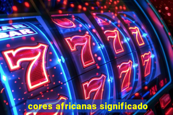 cores africanas significado